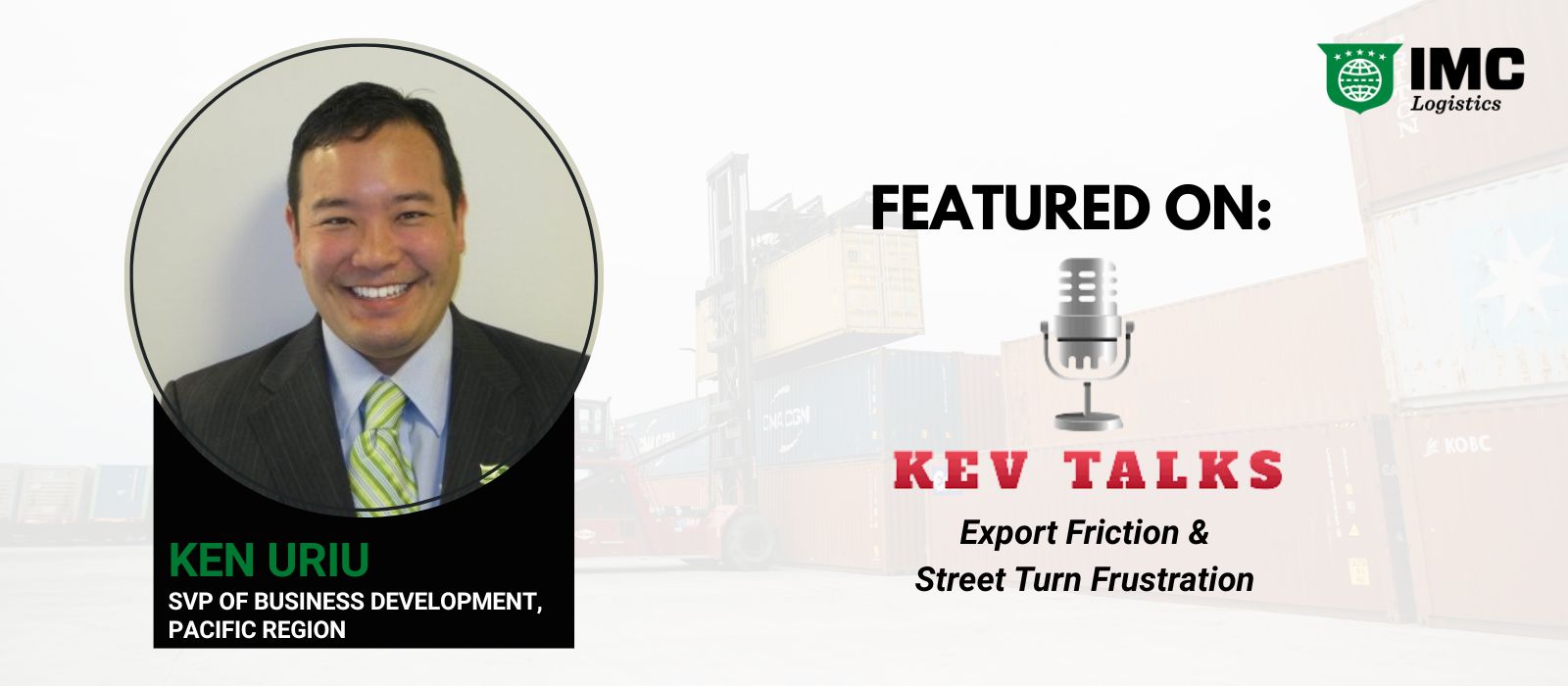 IMC’s Ken Uriu Discusses the Logistics Industry on Kev Talks