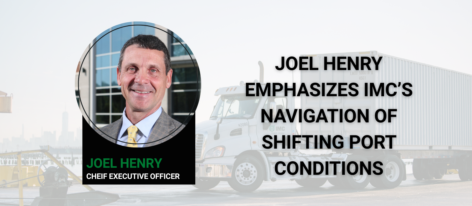 Joel Henry Emphasizes IMC’s Navigation of Port Conditions